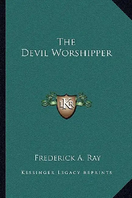 The Devil Worshipper by Frederick A. Ray