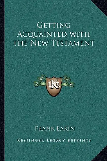 Getting Acquainted with the New Testament by Frank Eakin