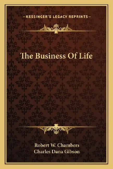 The Business Of Life by Robert W. Chambers, Charles Dana Gibson