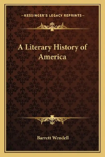 A Literary History of America by Barrett Wendell
