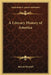 A Literary History of America by Barrett Wendell