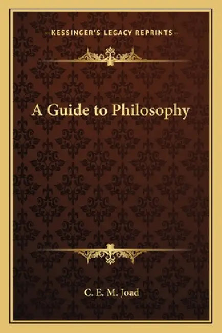 A Guide to Philosophy by C. E. M. Joad