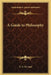 A Guide to Philosophy by C. E. M. Joad