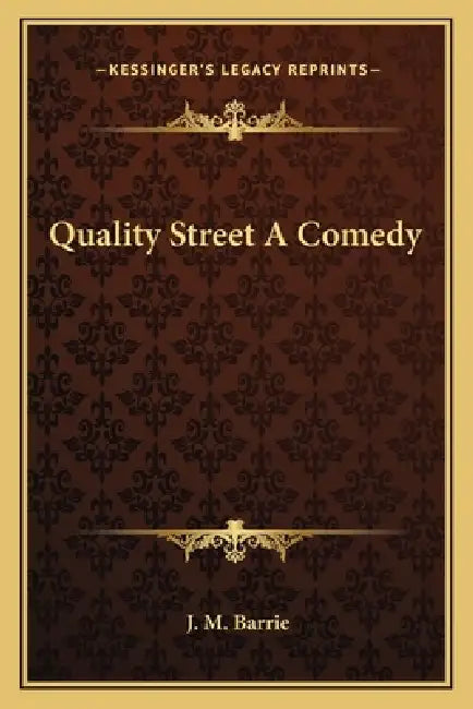 Quality Street A Comedy by J. M. Barrie