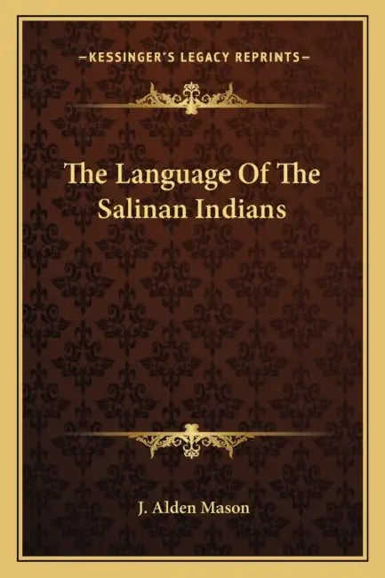 The Language Of The Salinan Indians by J. Alden Mason