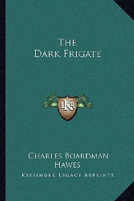 The Dark Frigate by Charles Boardman Hawes