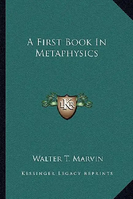 A First Book In Metaphysics by Walter T. Marvin