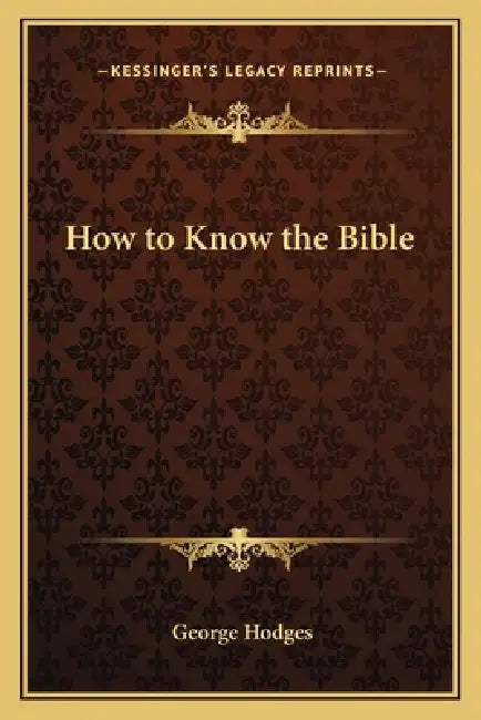 How to Know the Bible by George Hodges