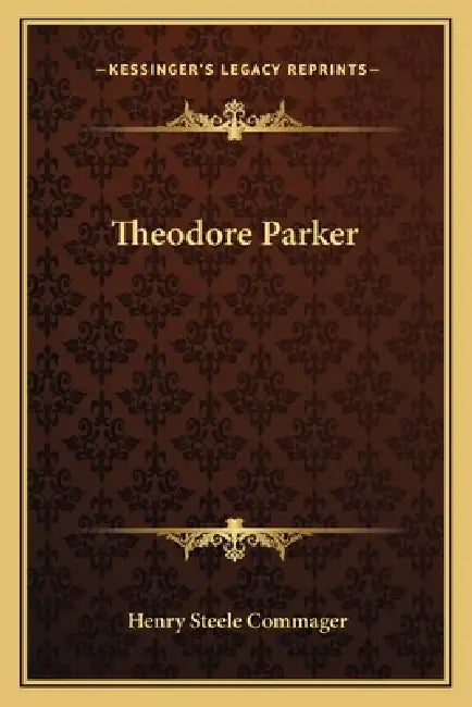 Theodore Parker by Henry Steele Commager