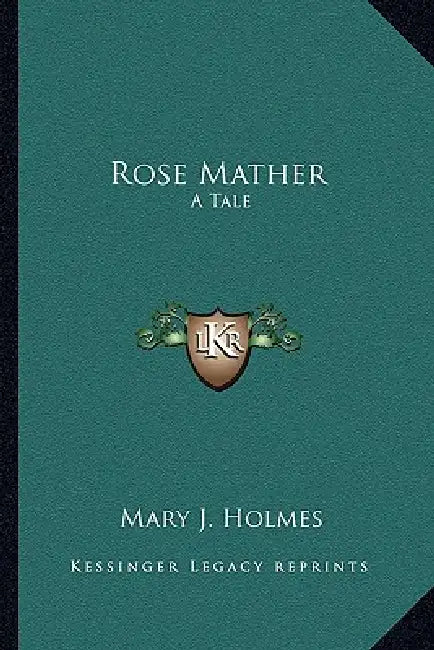 Rose Mather: A Tale by Mary J. Holmes