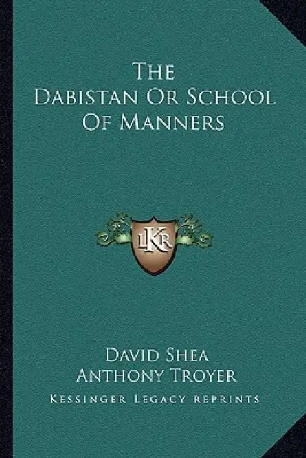The Dabistan Or School Of Manners by David Shea, Anthony Troyer