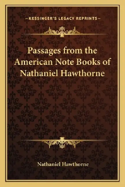 Passages from the American Note Books of Nathaniel Hawthorne by Nathaniel Hawthorne