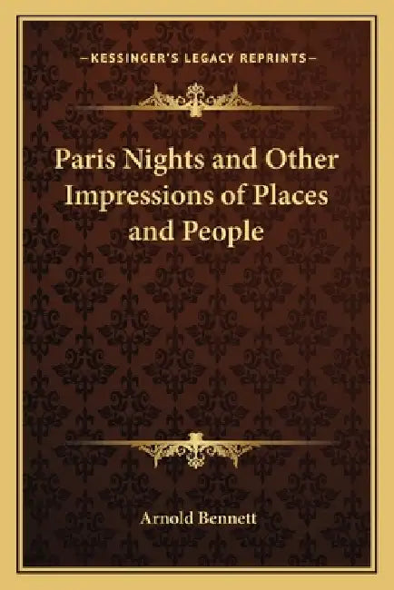 Paris Nights and Other Impressions of Places and People by Arnold Bennett