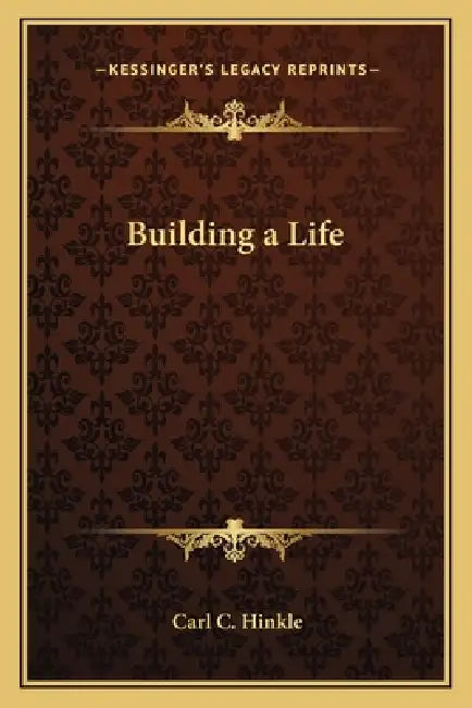 Building a Life by Carl C. Hinkle