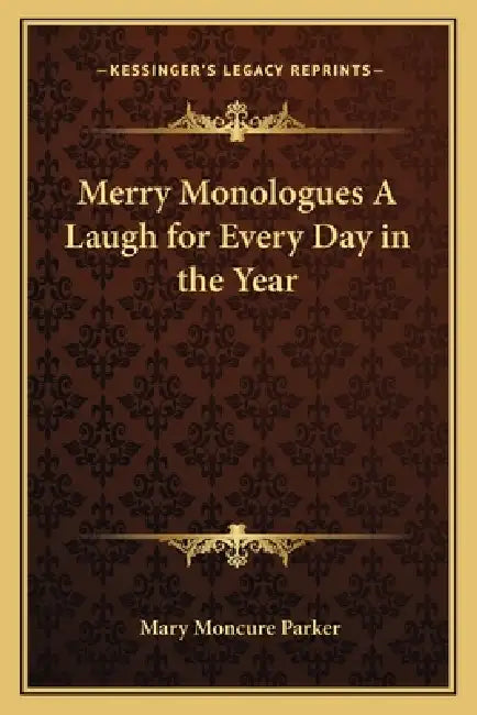 Merry Monologues A Laugh for Every Day in the Year by Mary Moncure Parker