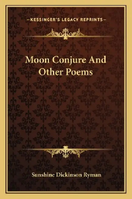 Moon Conjure And Other Poems by Sunshine Dickinson Ryman