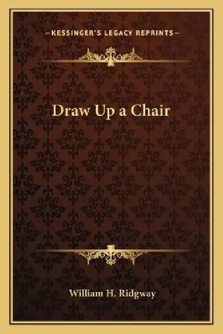 Draw Up a Chair by William H. Ridgway