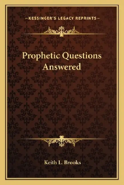 Prophetic Questions Answered by Keith L. Brooks