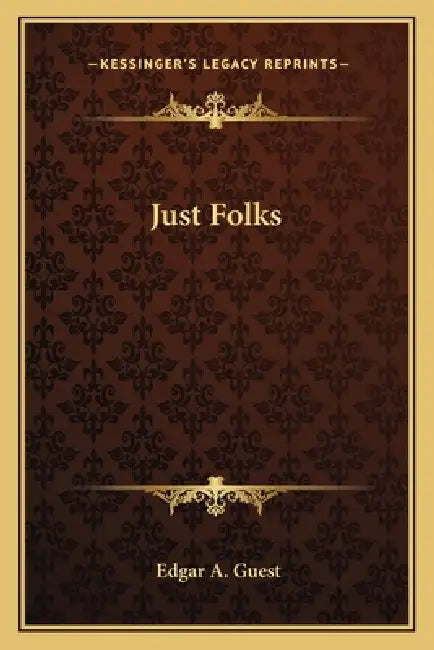 Just Folks by Edgar A. Guest
