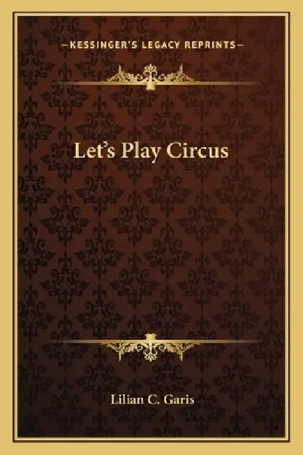 Let's Play Circus by Lilian C. Garis