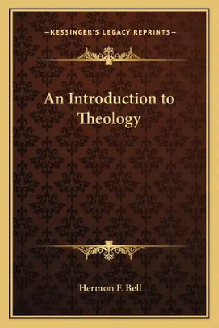 An Introduction to Theology by Hermon F. Bell