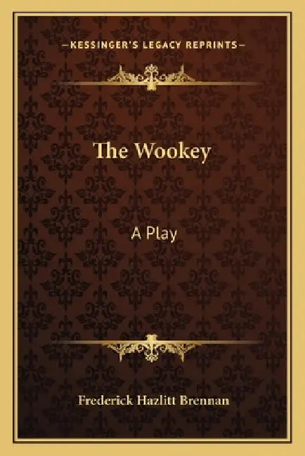 The Wookey: A Play by Frederick Hazlitt Brennan