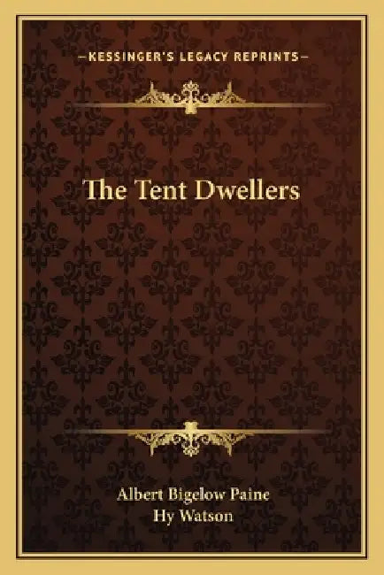 The Tent Dwellers by Albert Bigelow Paine, Hy Watson