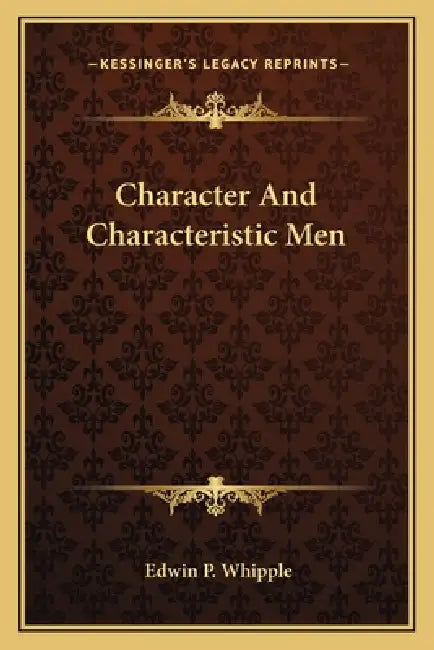 Character And Characteristic Men by Edwin P. Whipple