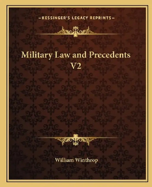 Military Law and Precedents V2 by William Winthrop