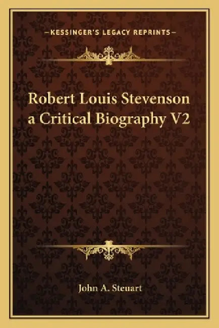 Robert Louis Stevenson a Critical Biography V2 by John A. Steuart