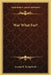 War What For? by George R. Kirkpatrick