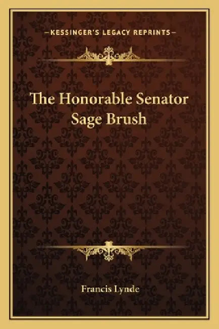 The Honorable Senator Sage Brush by Francis Lynde