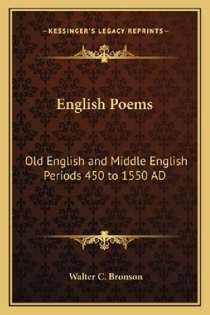 English Poems: Old English and Middle English Periods 450 to 1550 AD by Walter C. Bronson