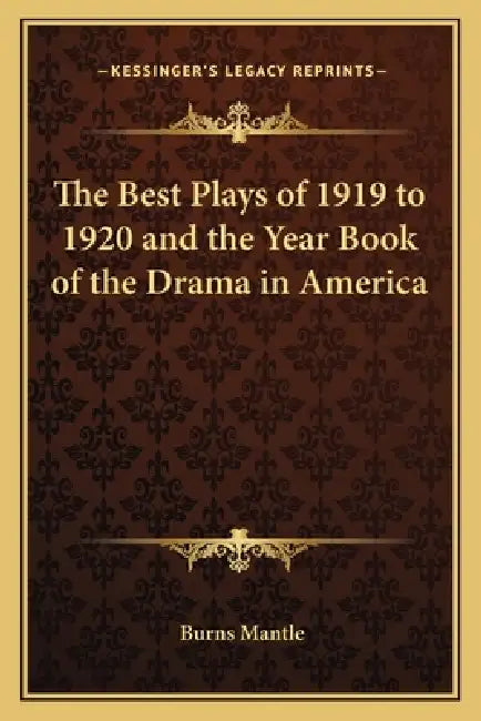 The Best Plays of 1919 to 1920 and the Year Book of the Drama in America by Burns Mantle