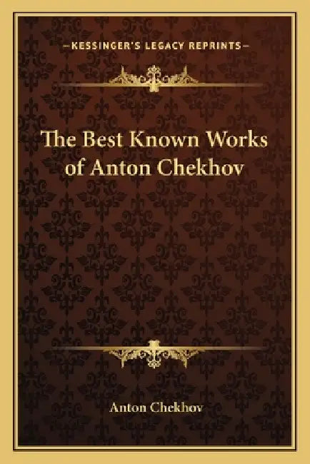 The Best Known Works of Anton Chekhov by Anton Chekhov