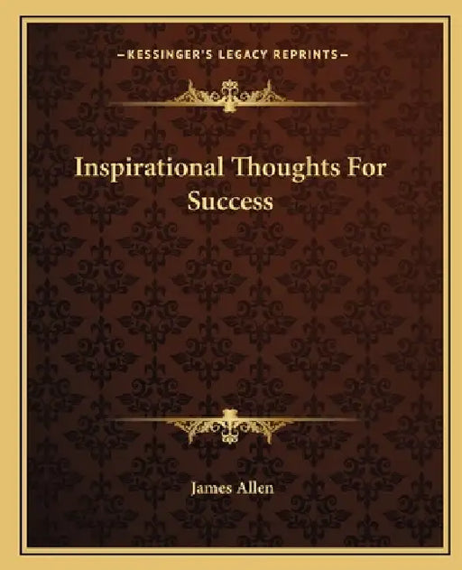 Inspirational Thoughts For Success by James Allen