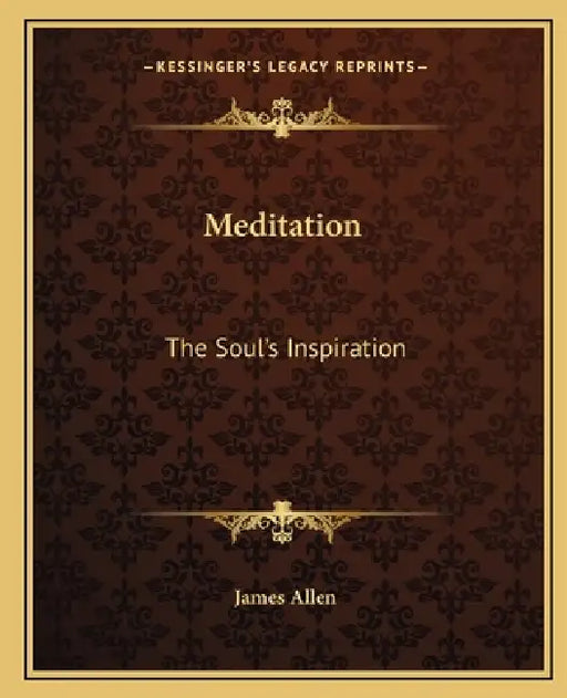 Meditation: The Soul's Inspiration by James Allen