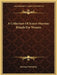 A Collection Of Scarce Masonic Rituals For Women by Kessinger Publishing