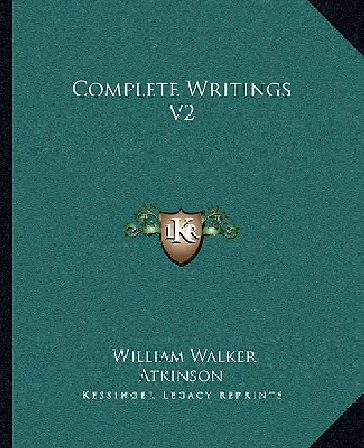 Complete Writings V2 by William Walker Atkinson