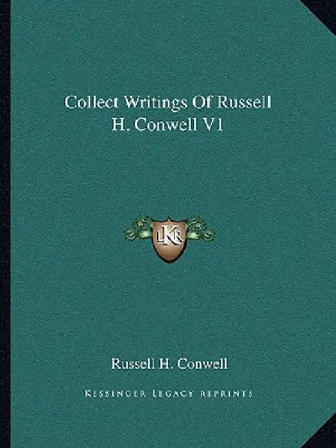 Collect Writings Of Russell H. Conwell V1 by Russell H. Conwell