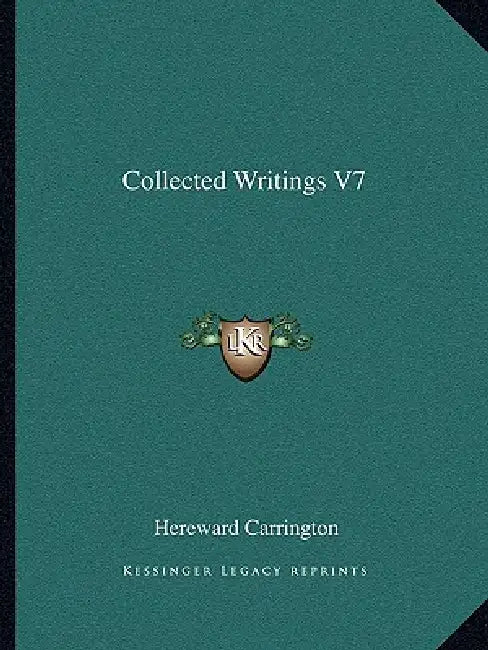 Collected Writings V7 by Hereward Carrington
