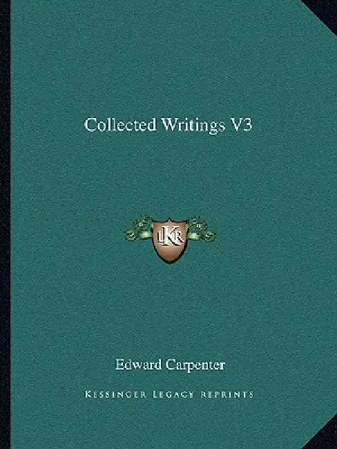Collected Writings V3 by Edward Carpenter