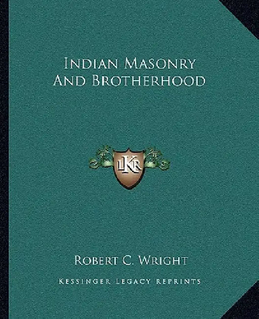 Indian Masonry And Brotherhood by Robert C. Wright