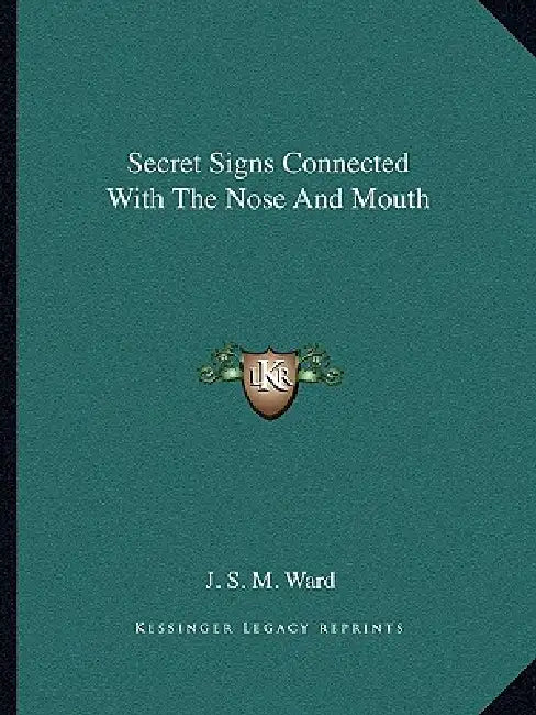 Secret Signs Connected With The Nose And Mouth by J. S. M. Ward
