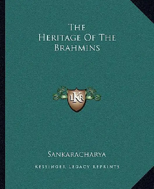 The Heritage Of The Brahmins by Sankaracharya