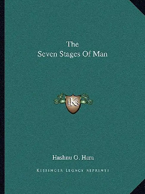 The Seven Stages Of Man by Hashnu O. Hara