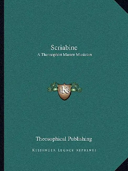 Scriabine: A Theosophist Master Musician by Theosophical Publishing