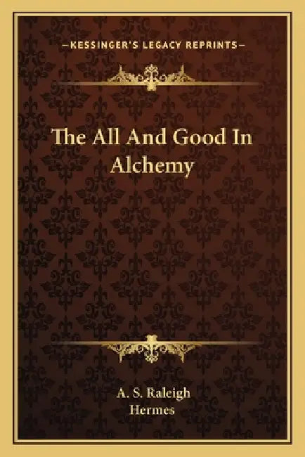 The All And Good In Alchemy by A. S. Raleigh, Hermes