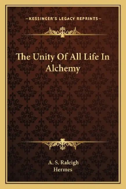 The Unity Of All Life In Alchemy by A. S. Raleigh, Hermes
