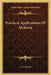 Practical Applications Of Alchemy by A. Cockren